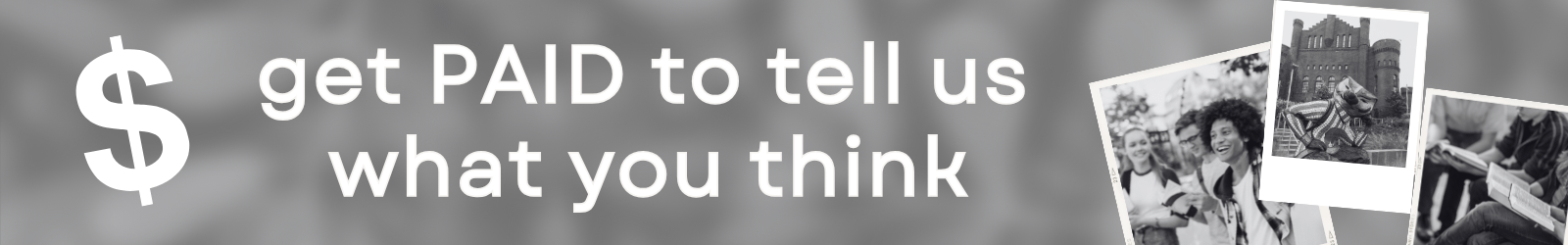 Get paid to tell us what you think